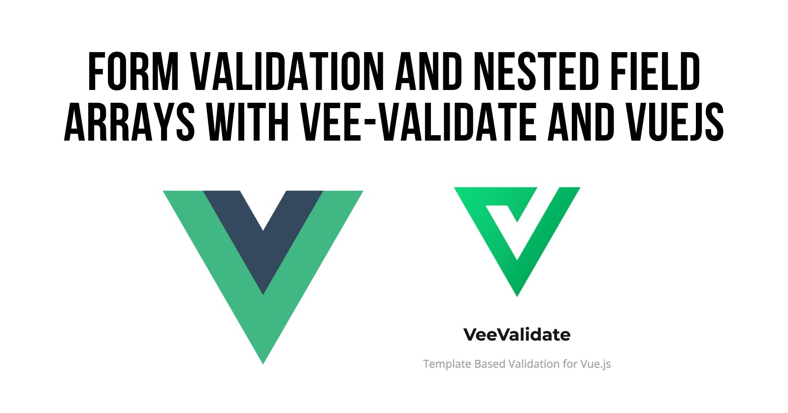 VueJS Form Validation and Nested Field Arrays/Dynamic Form Fields with Vee-Validate