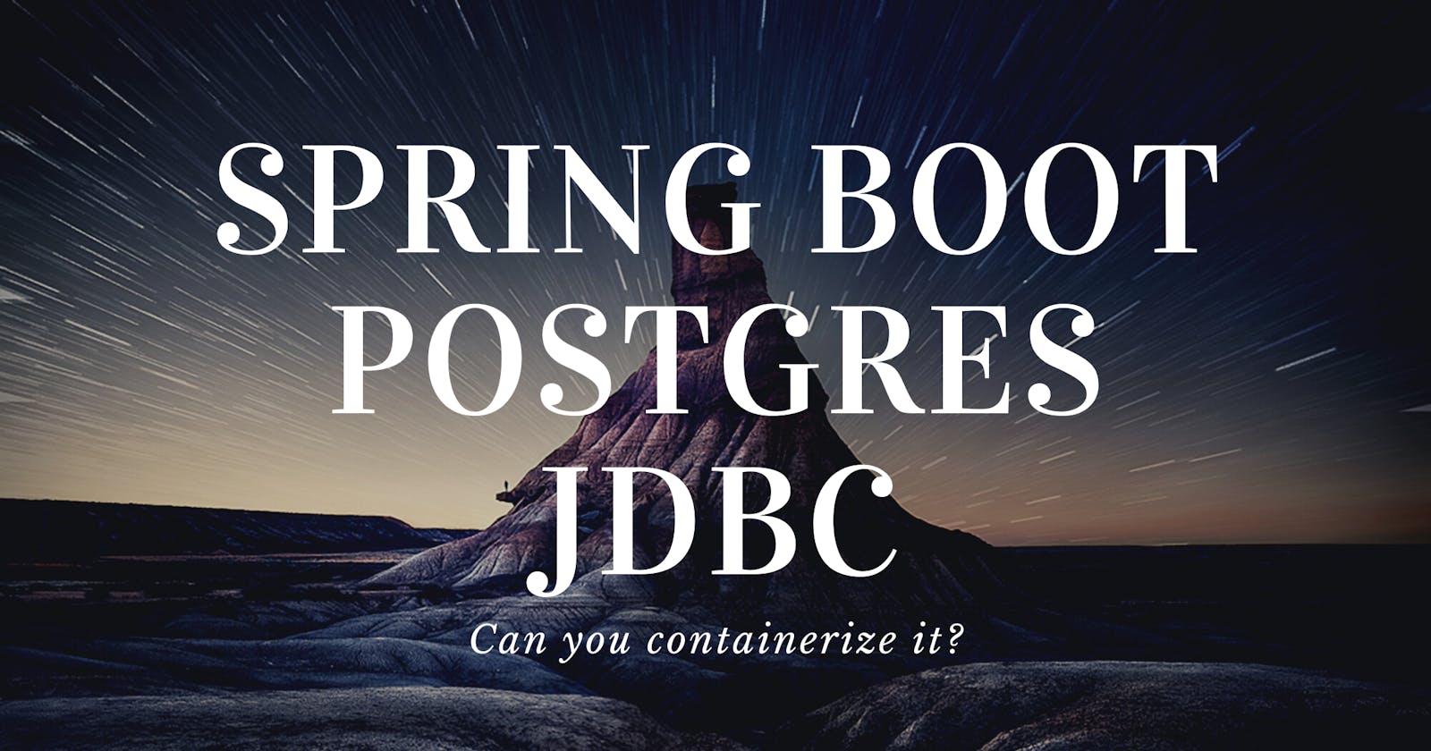 How to Containerize Spring Boot & Postgres (JDBC)