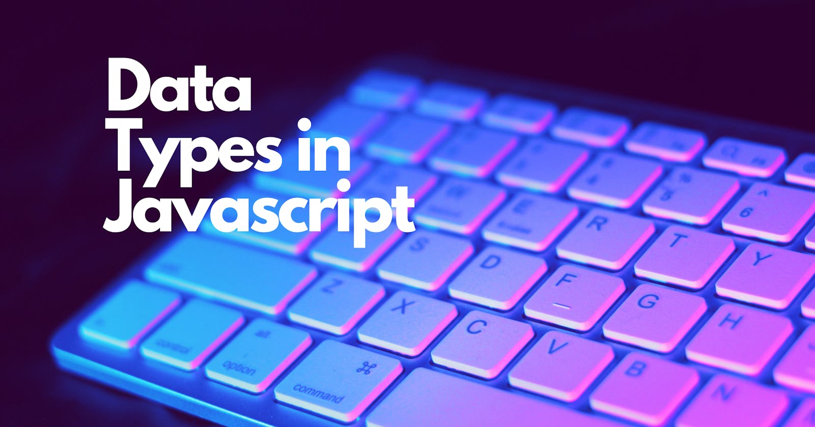 Understanding Data Types in Javascript