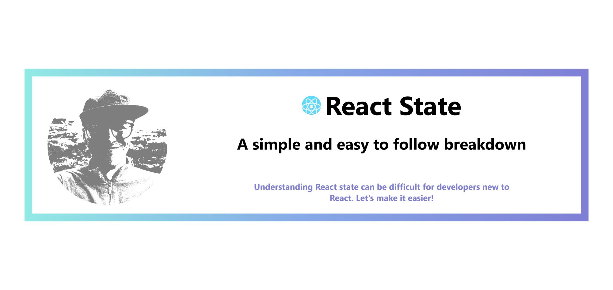 React State: A Simple And Easy To Follow Breakdown