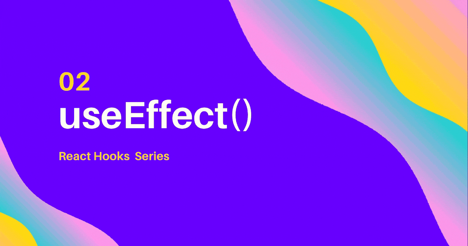 #2 Understand useEffect() - React Hooks Series