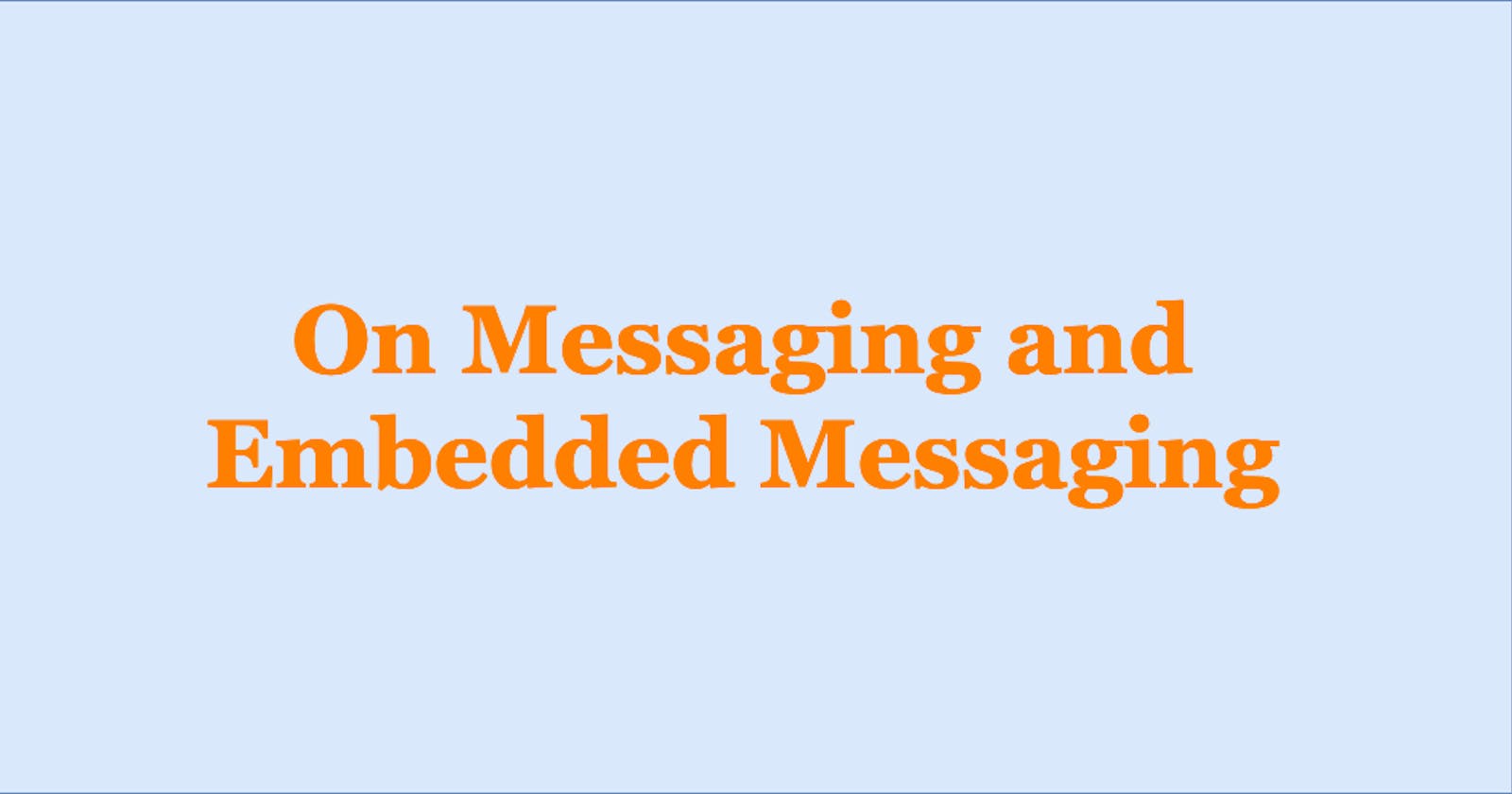On messaging and embedded messaging