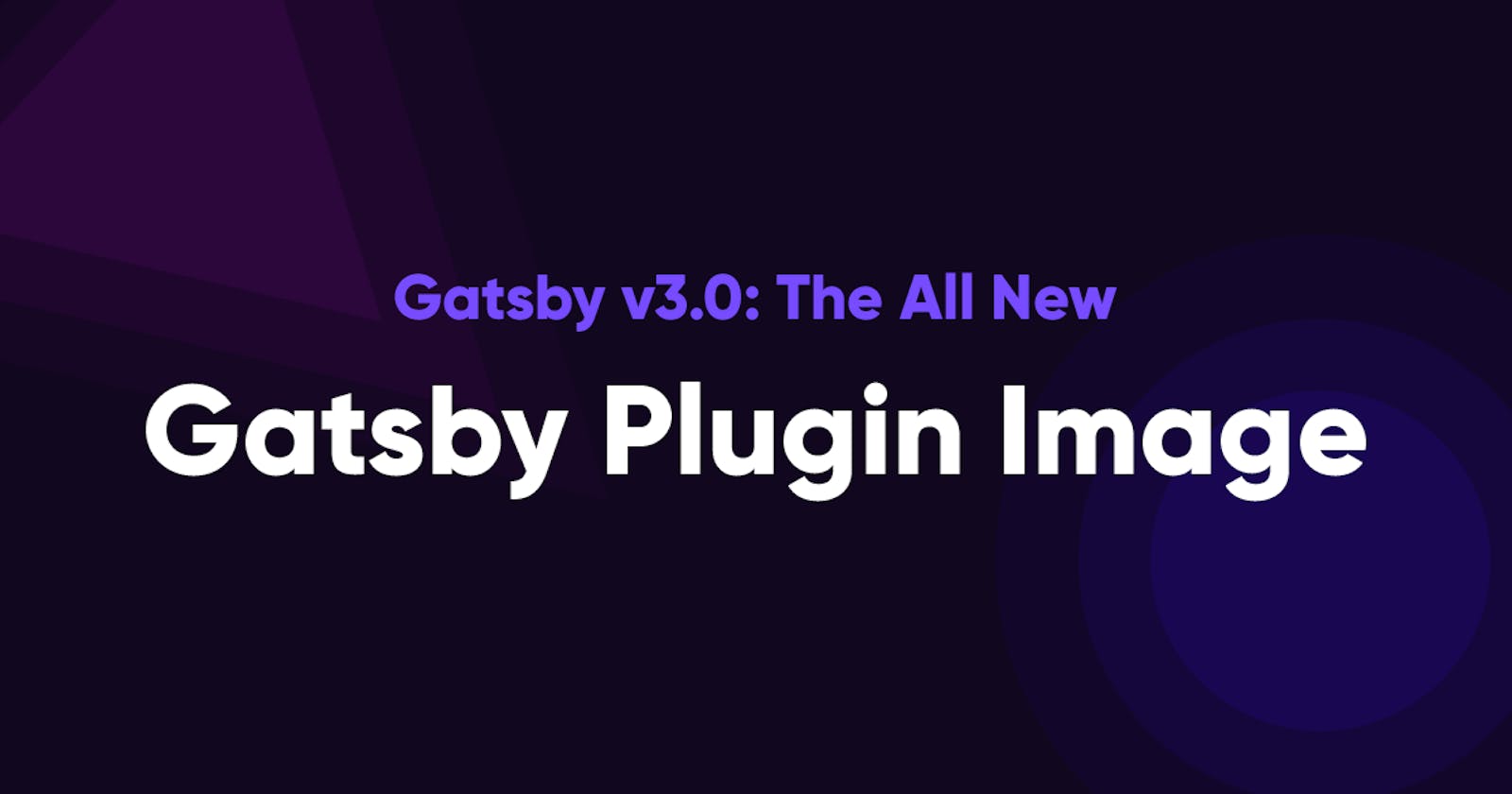 GatsbyConf 2021 - Gatsby v3.0 And The New Gatsby Plugin Image