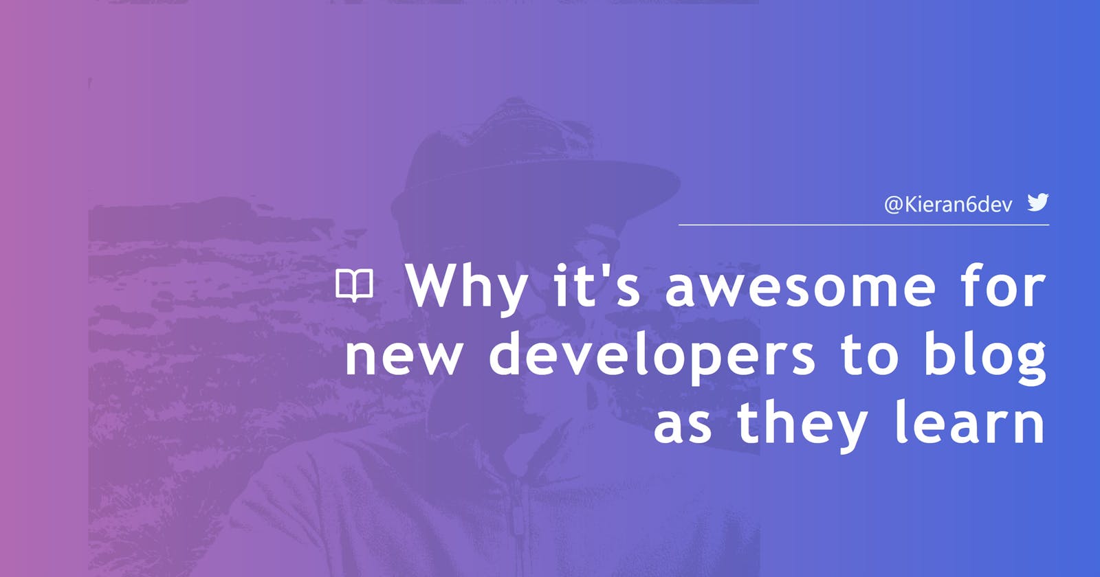 Why it's awesome for new developers to blog as they learn