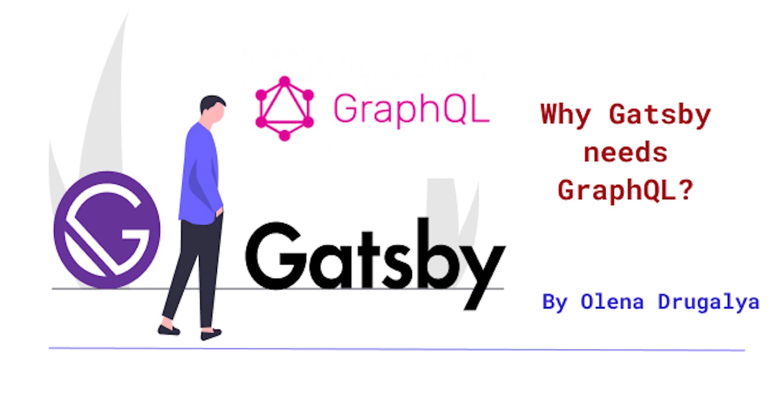 Why Gatsby needs GraphQL?