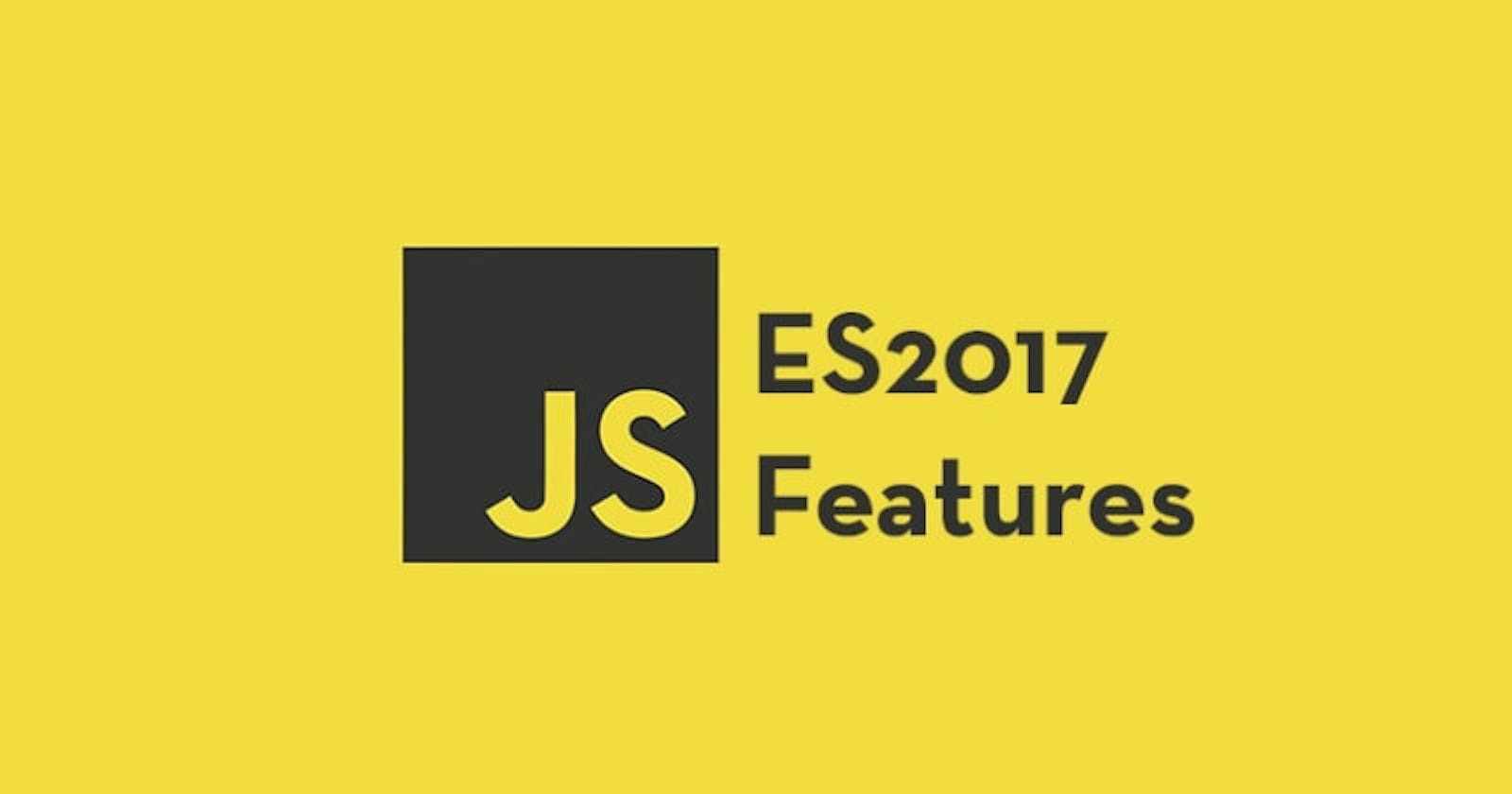 7 JavaScript ES2017 Features to Learn
