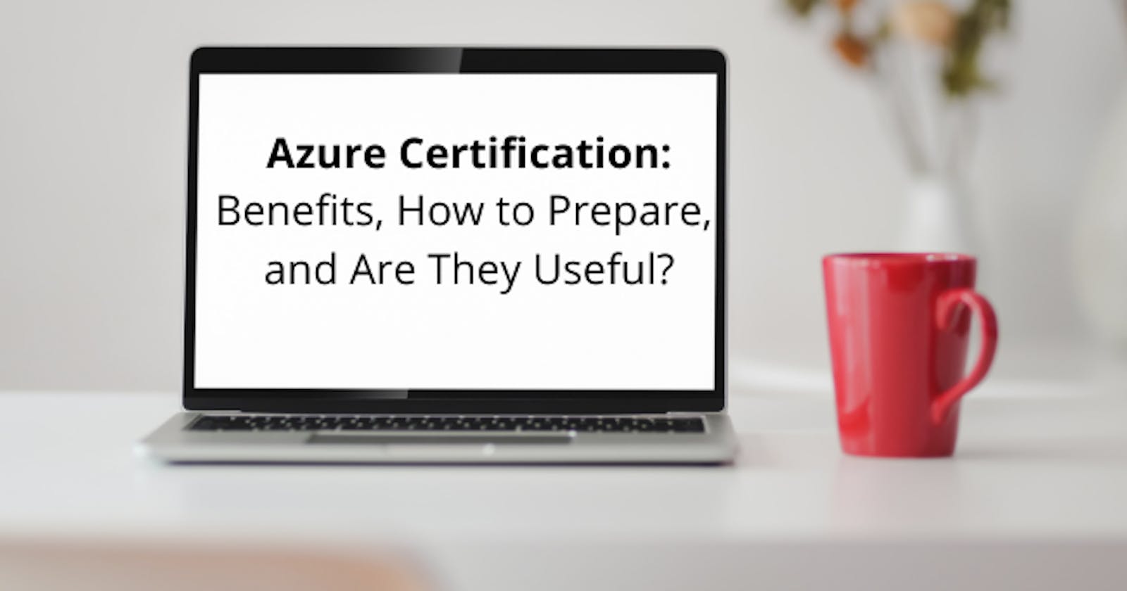 Azure Certification: Benefits, How to Prepare, and Are They Useful?