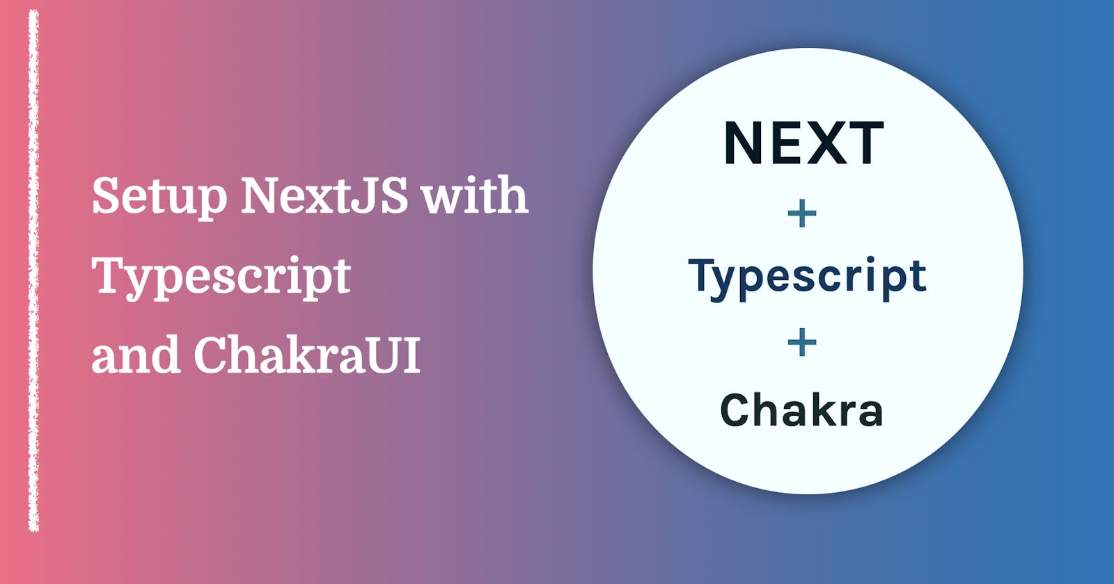 A Comprehensive Guide to Setting Up Next.js with ChakraUI and TypeScript