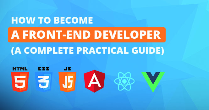 How To Become A Front-end Developer (A Complete Practical Guide)