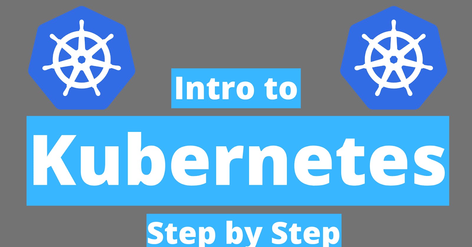 Intro to Kubernetes - Step by Step