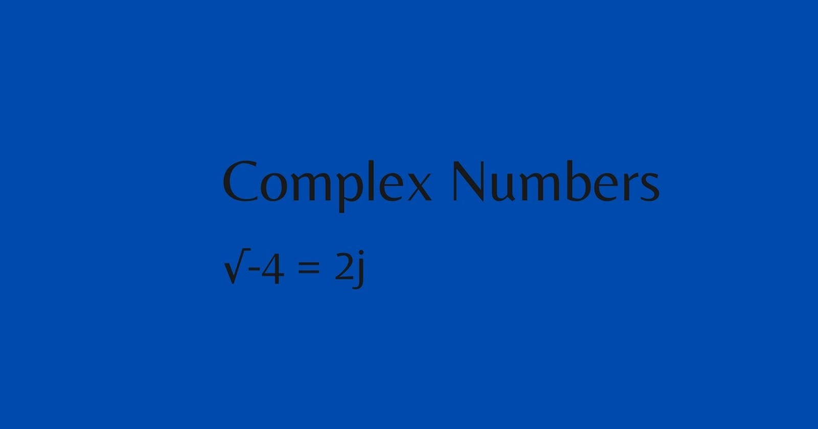 Complex Number; An Overview