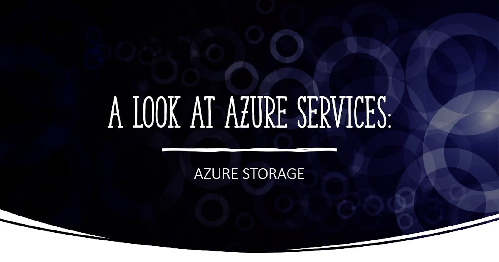 A Look At Azure Services: Azure Storage