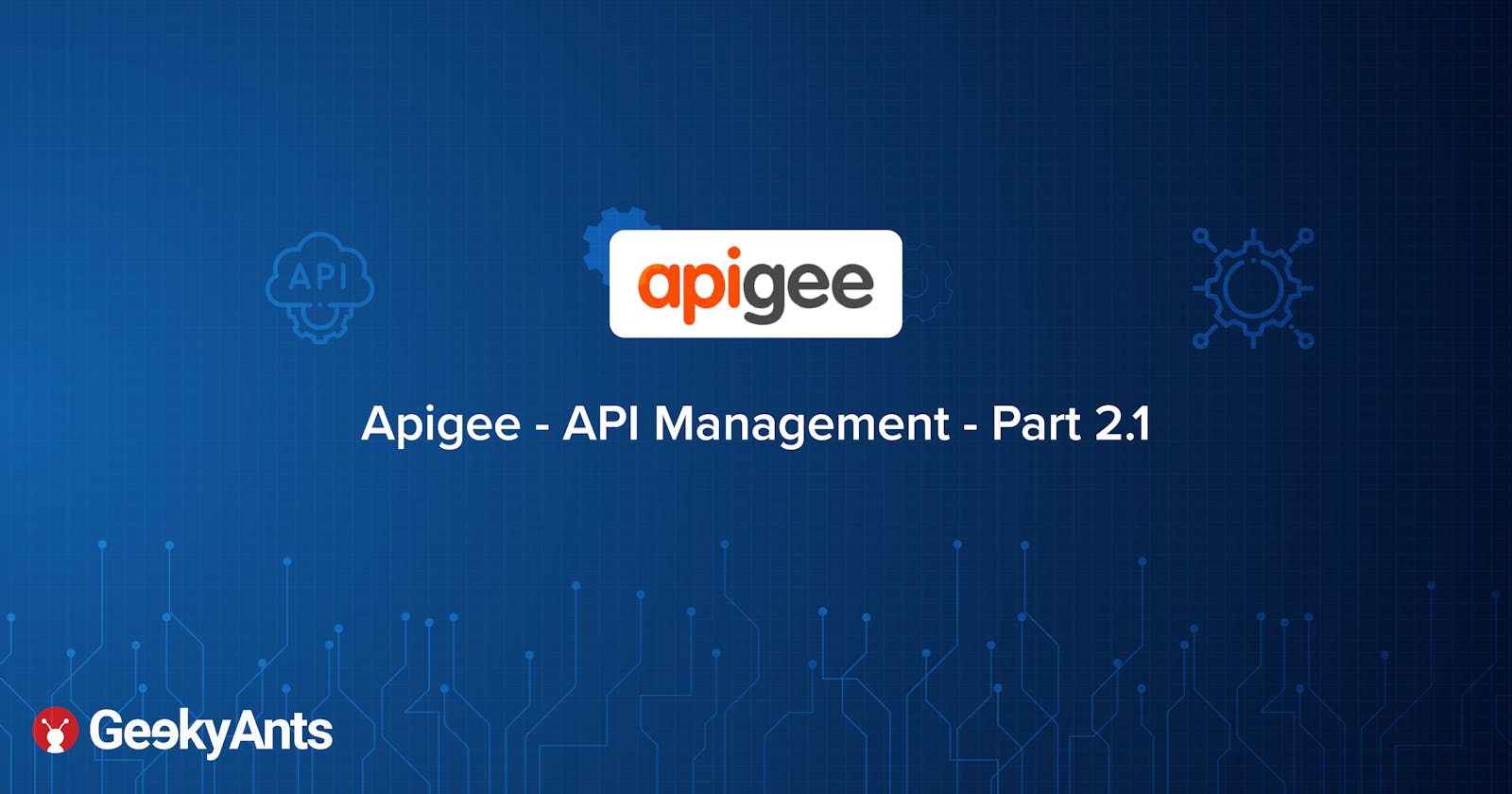 Apigee - API Management - Part 2.1