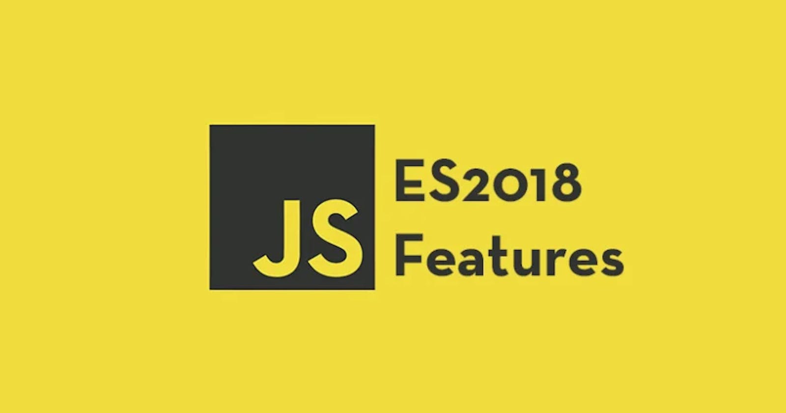 4 JavaScript ES2018 Features You Should Know
