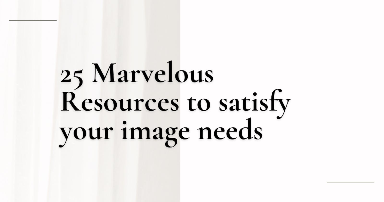 25 Marvelous Resources to satisfy your image needs 🙌