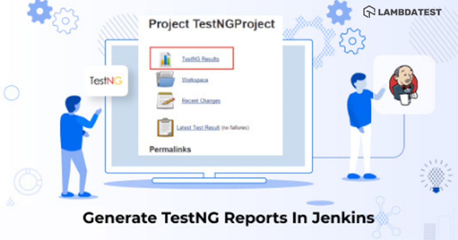 How To Generate TestNG Reports In Jenkins?