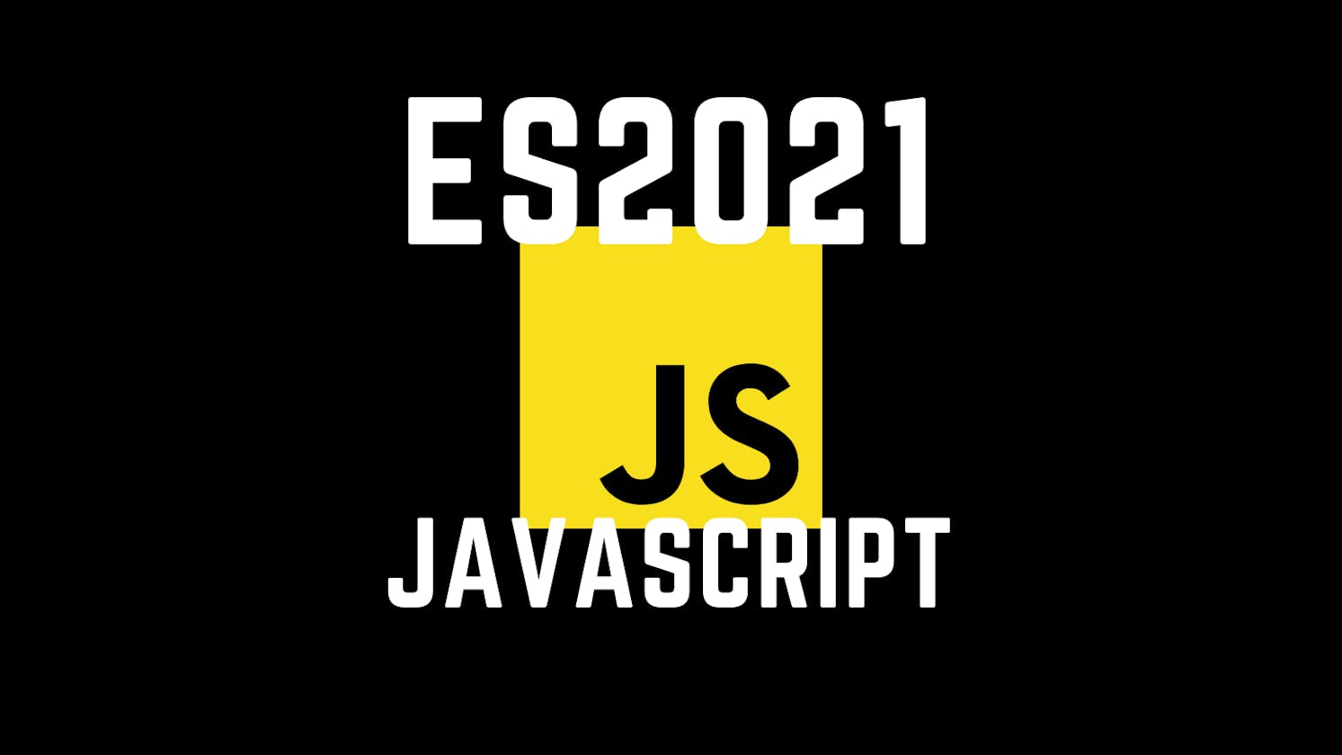 Javascript ES2021 - Features to be included this year in ES12