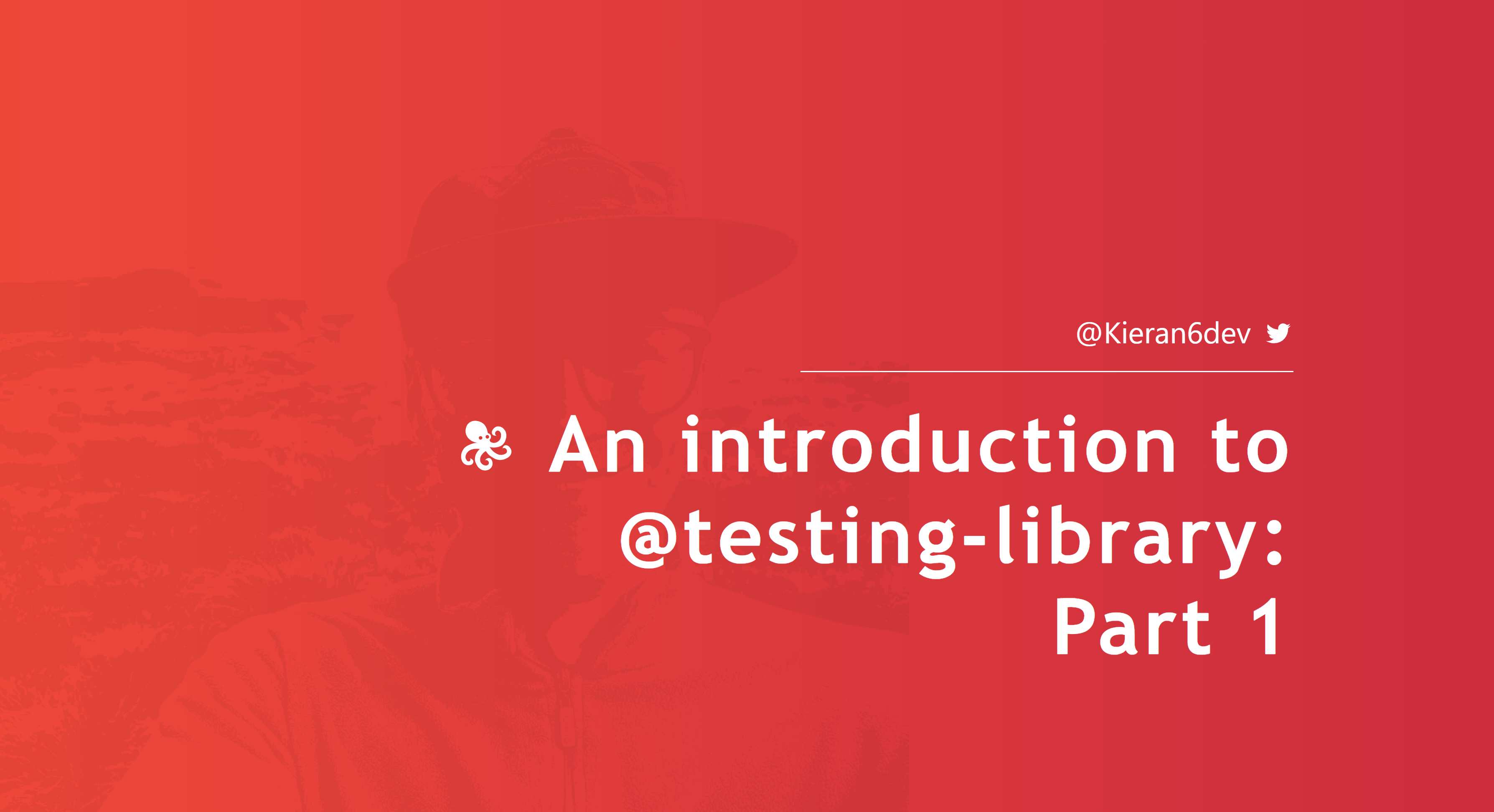 An introduction to @testing-library: Part 1