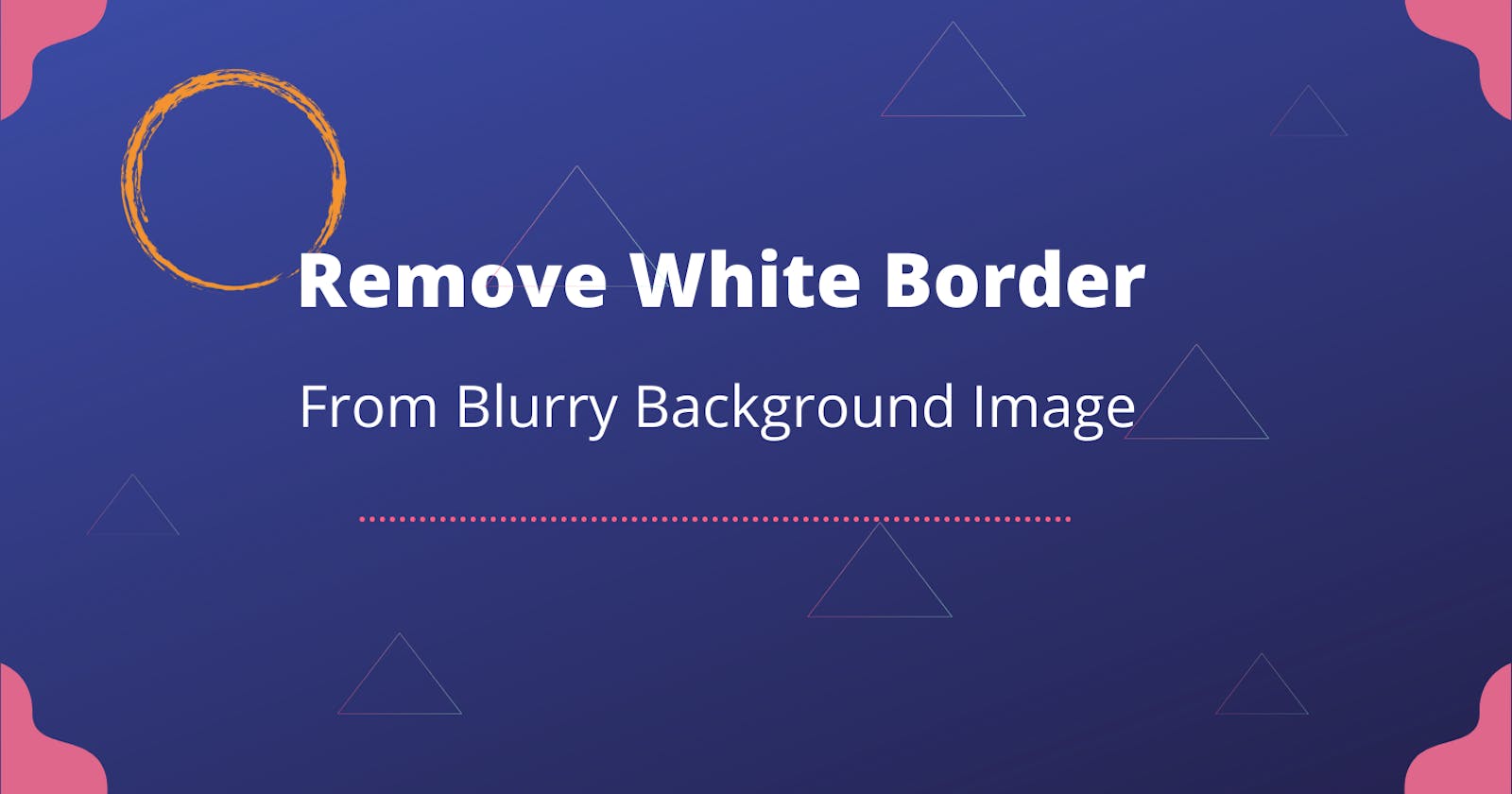 Remove White Border From Blurry Background Image