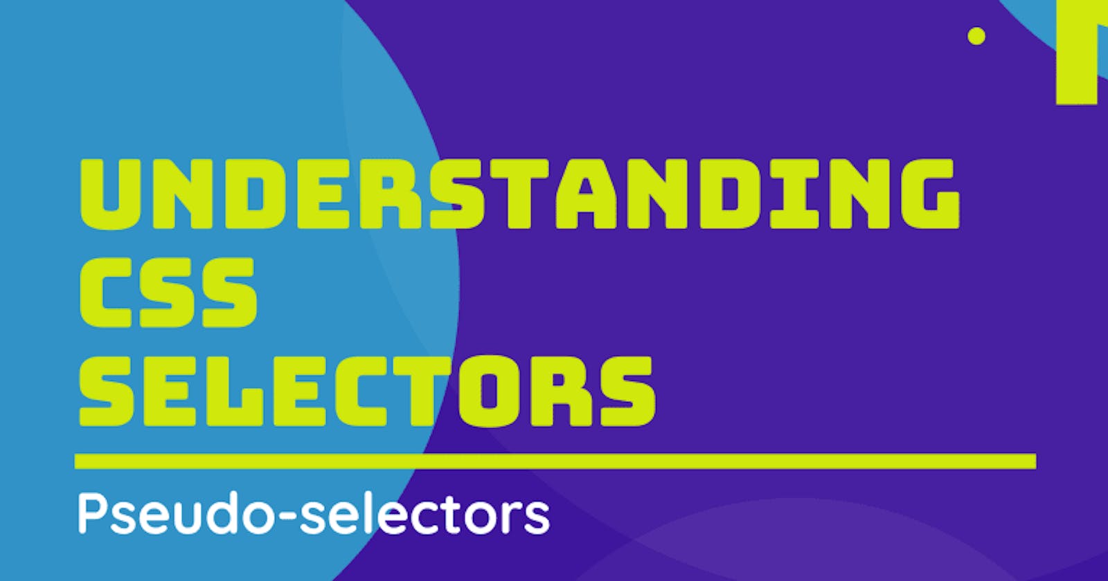 Understanding CSS Selectors: Pseudo-Class Selectors
