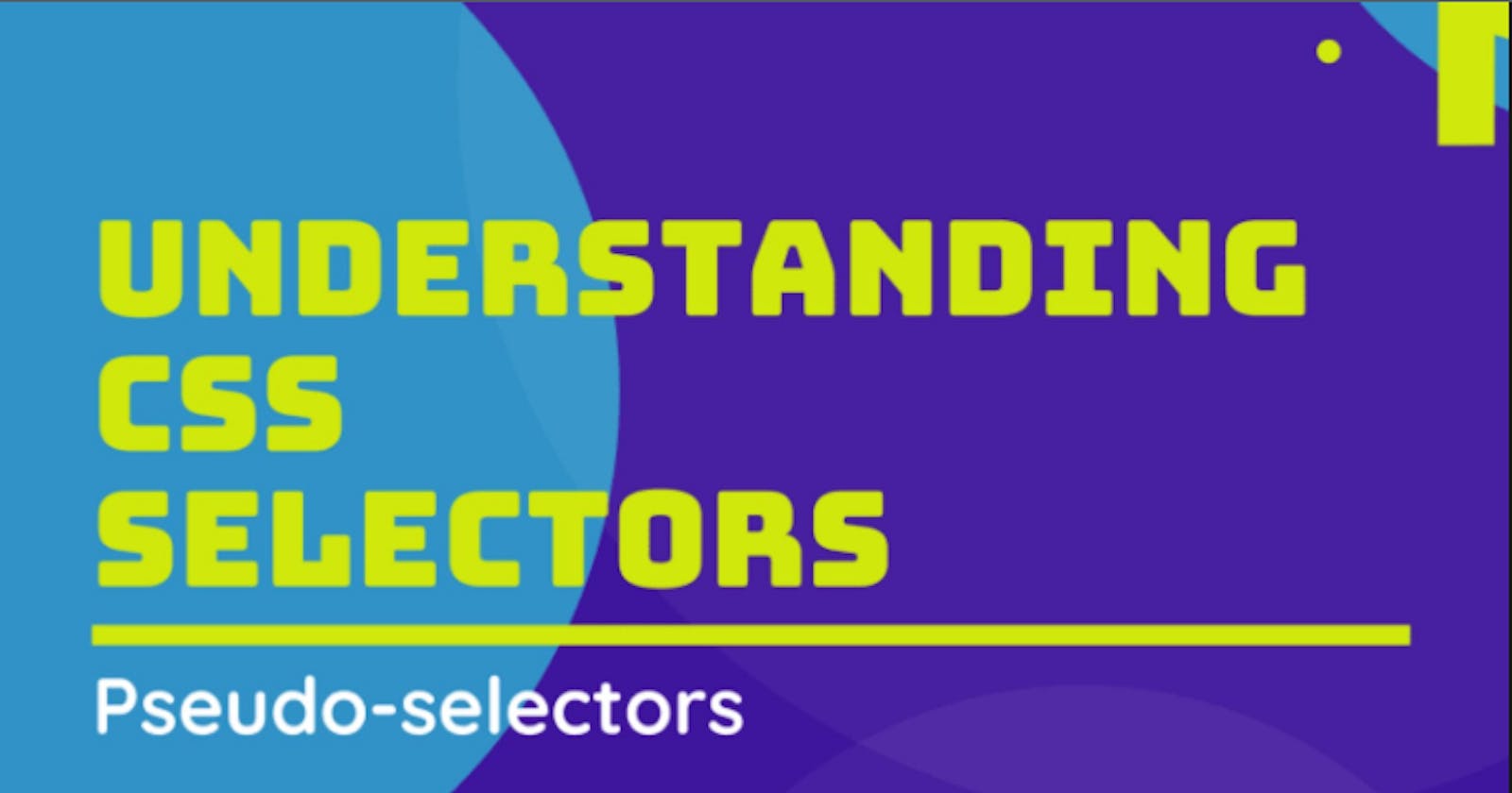 Understanding CSS Selectors: Pseudo-Class Selectors