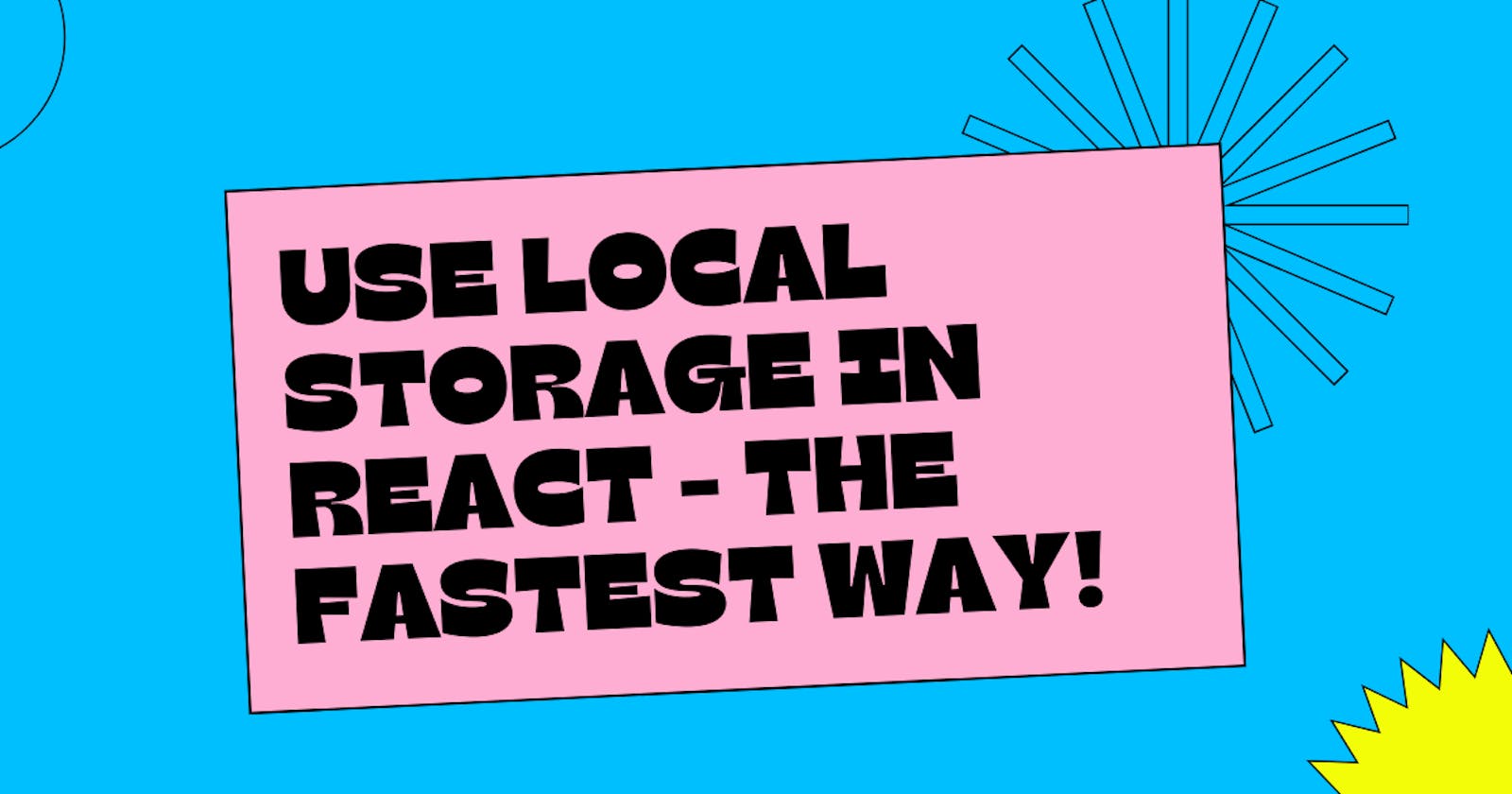 Use Local Storage in React - The fastest way! 🚀