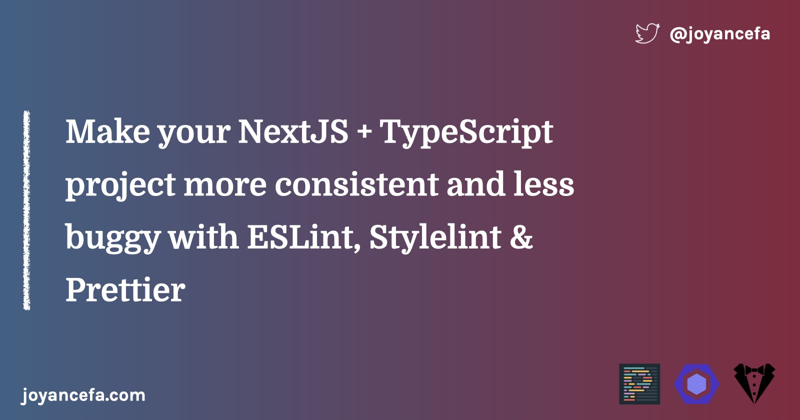 How to make your NextJS + TypeScript project more consistent and less buggy with ESLint, Stylelint & Prettier