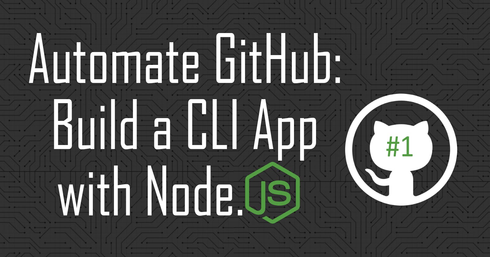 Automate GitHub: Build a CLI App with Node.js #1