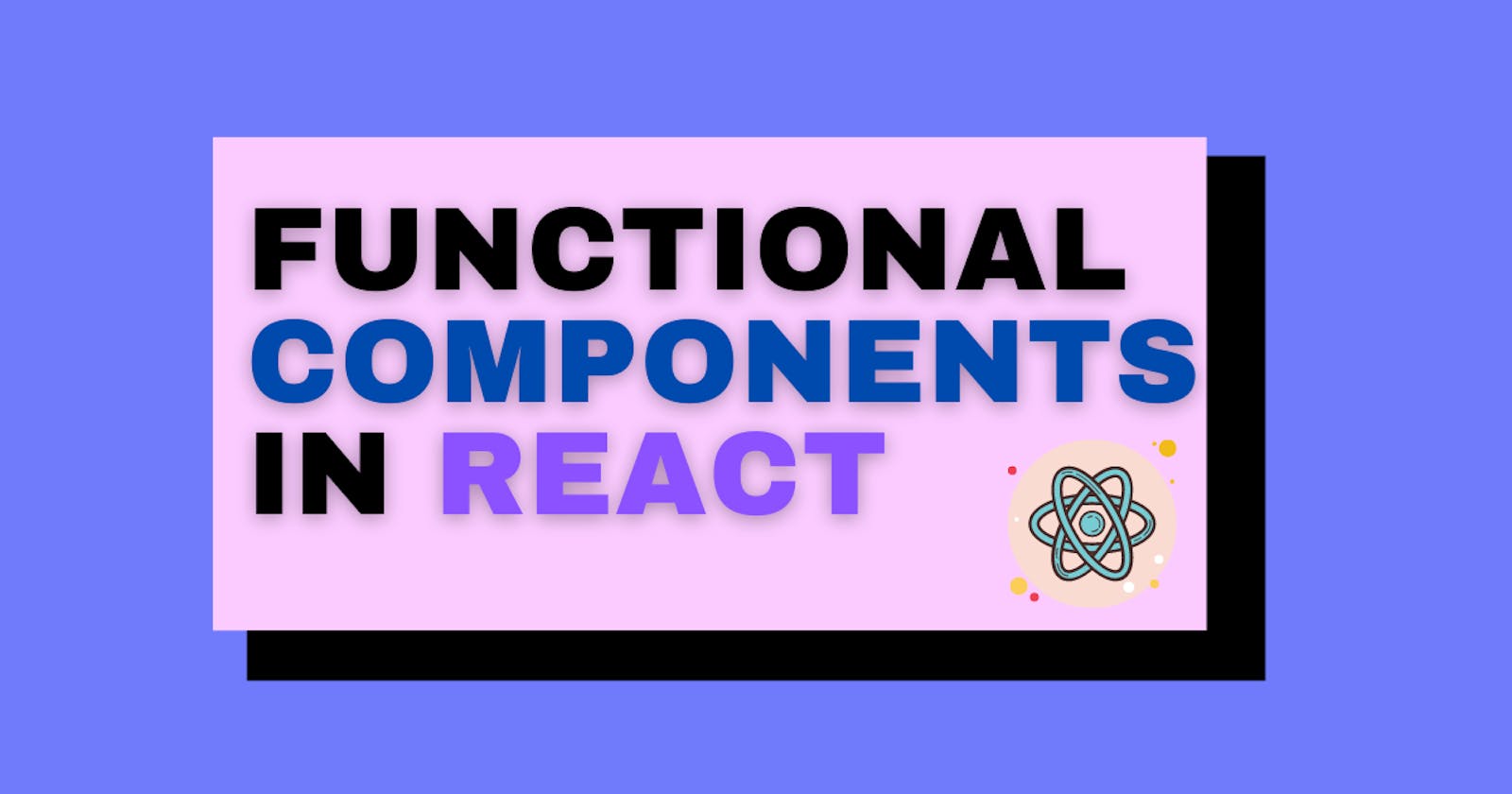 What are React functional components?