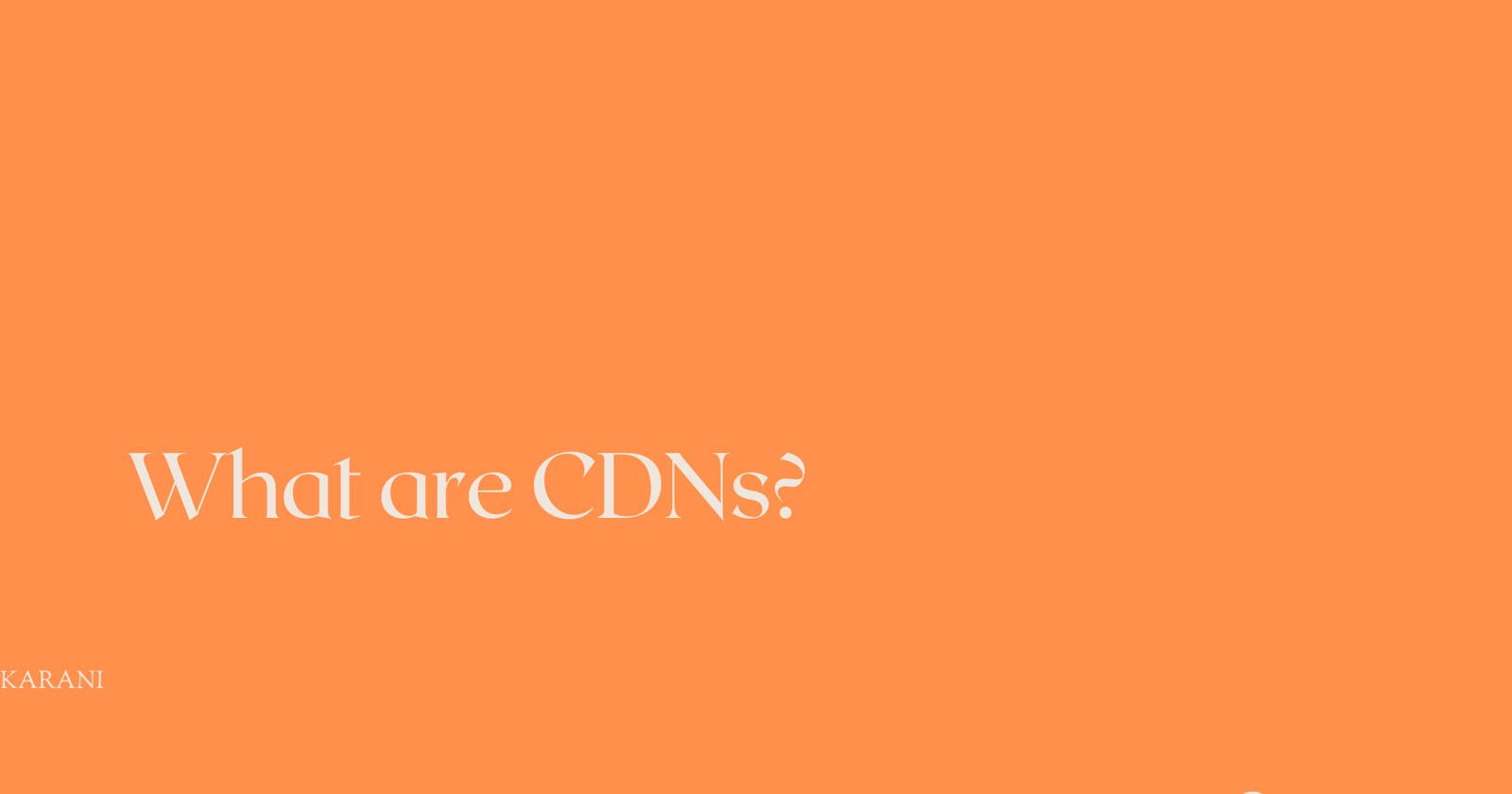 What Are Cdns?