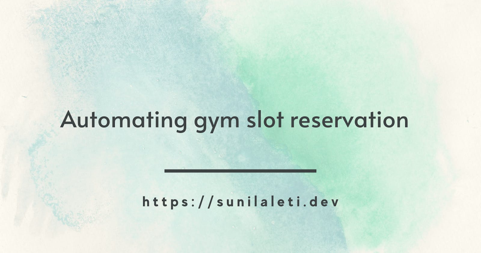 Automating my Gym slot Reservation