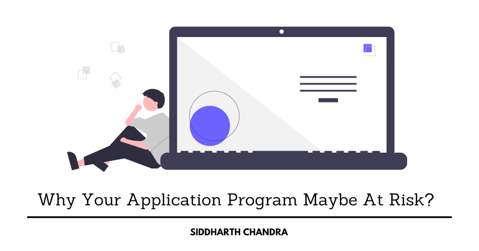 Why Your Application Program Maybe At Risk?