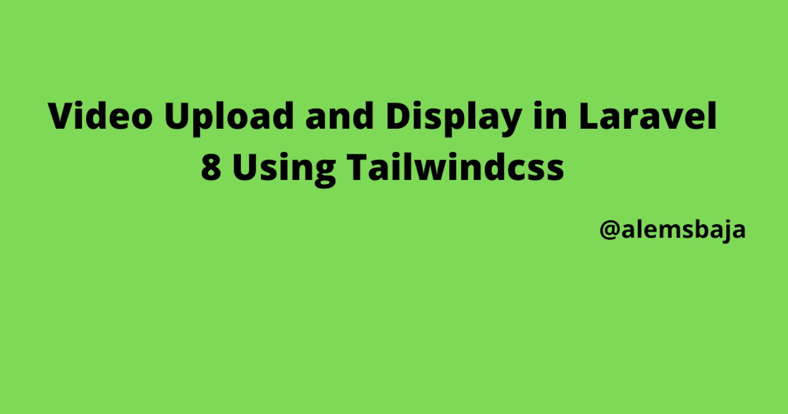 Video Upload and Display in Laravel 8 Using Tailwindcss