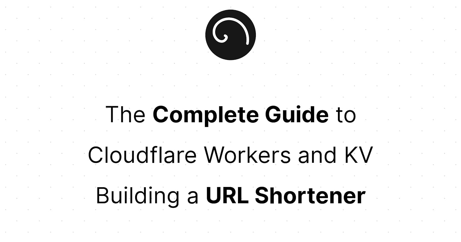 How I built a URL Shortener with Cloudflare Workers and KV - A Tutorial