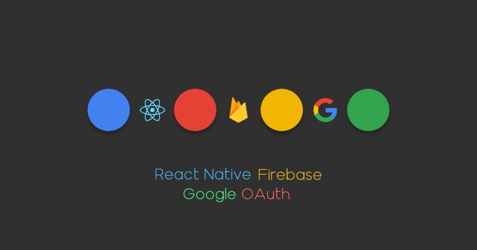 Google OAuth using Firebase in React Native