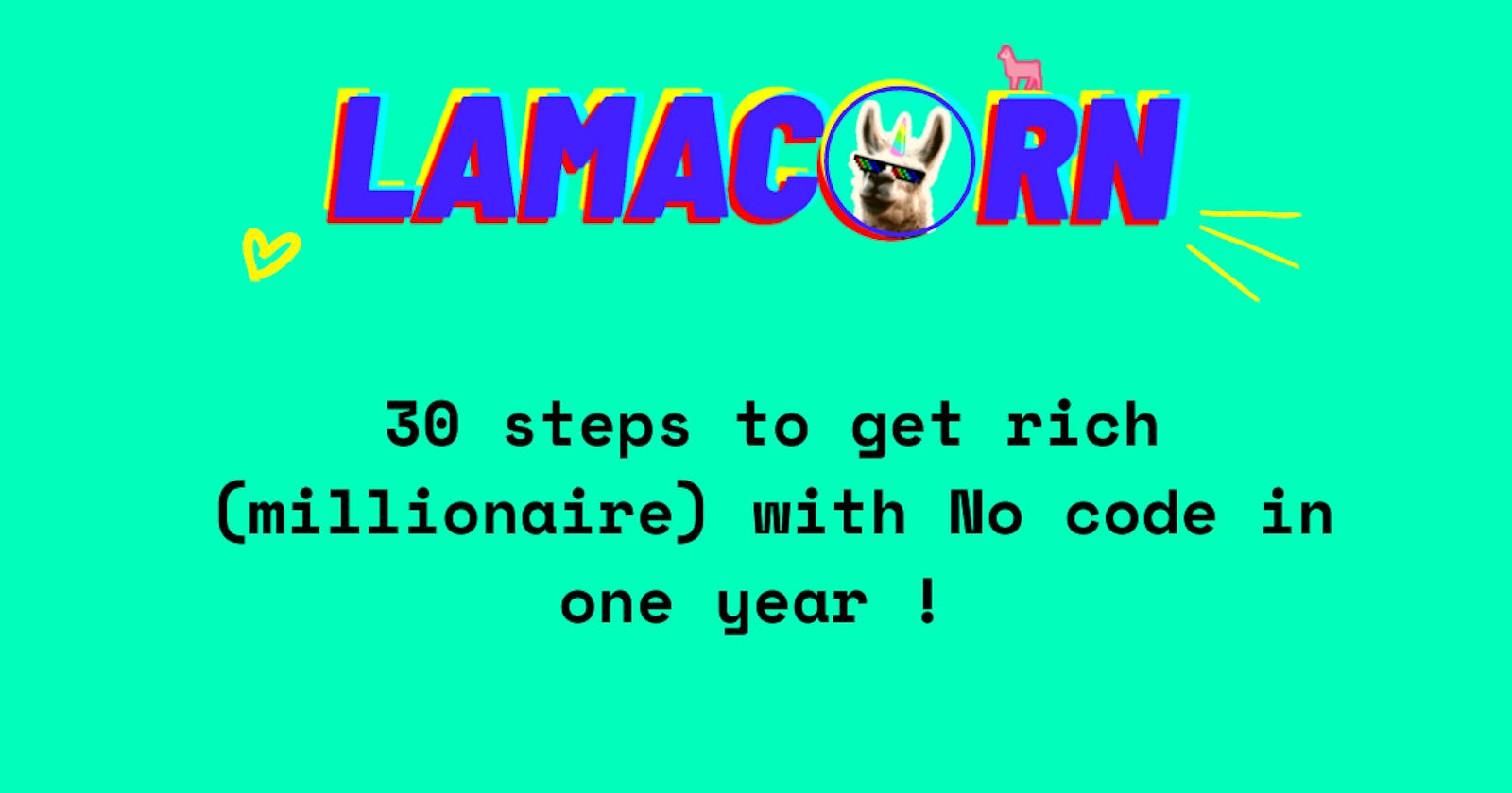30 steps to get rich (millionaire) with No code in one year !