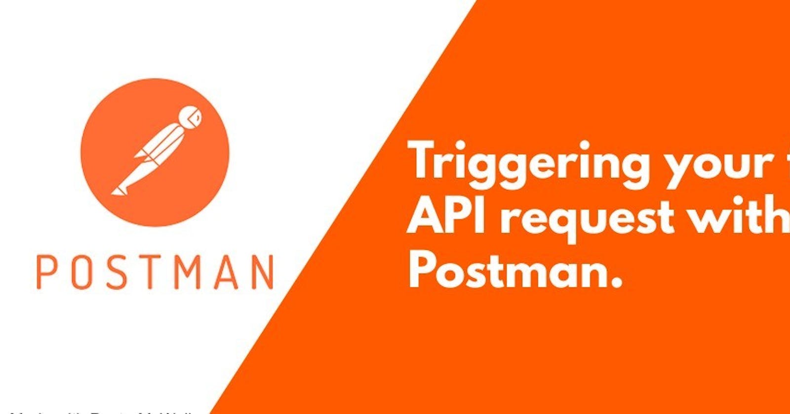 Triggering your first API request with Postman.