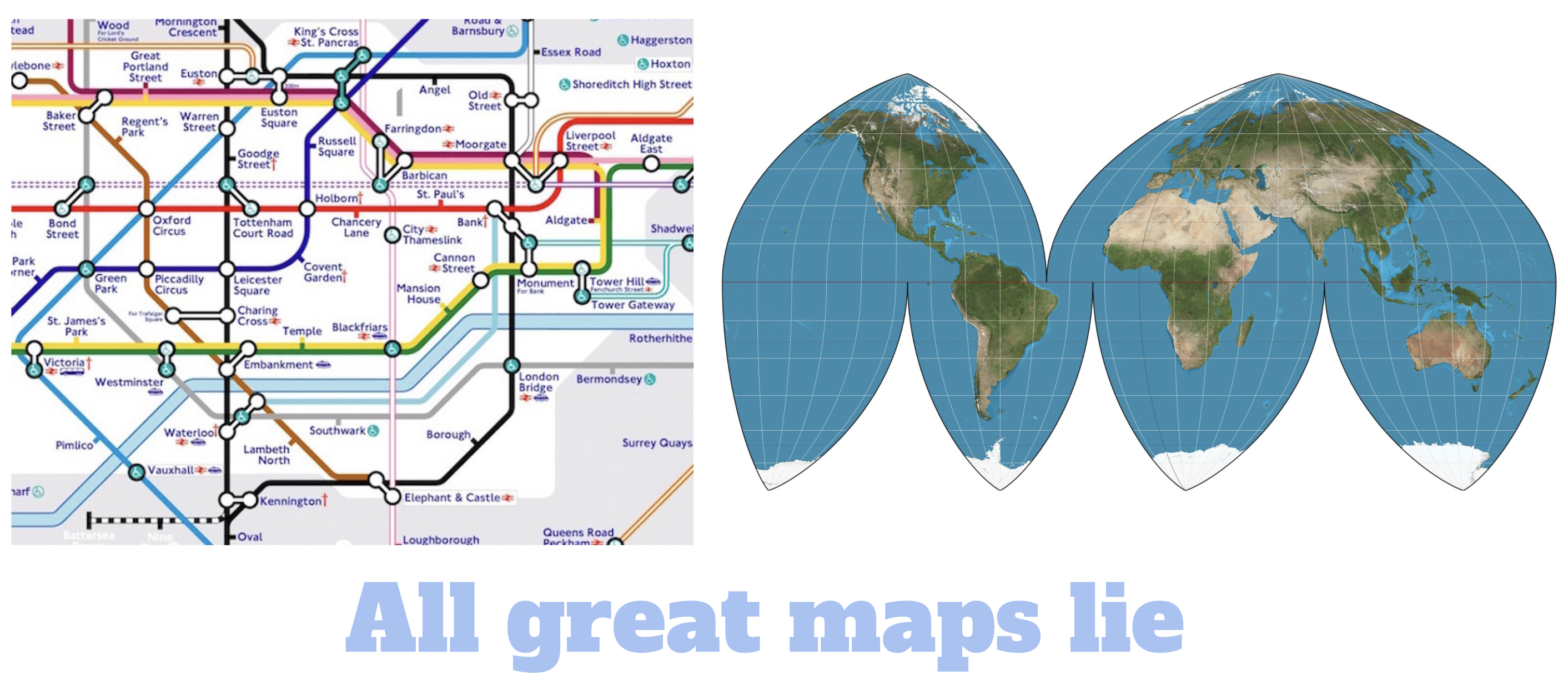 image showing a London tube map and an flattened globe of Earth - with the caption: 'all great maps lie'