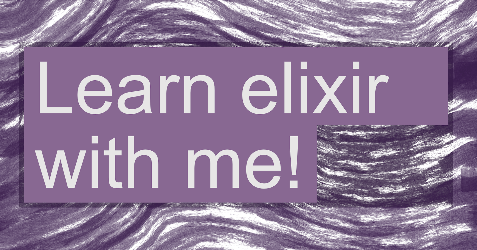 Learn elixir with me!