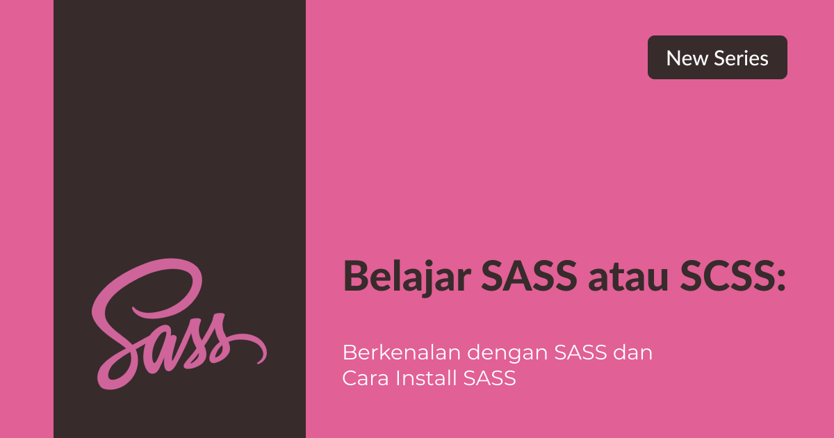 Belajar SASS - Perkenalan dan Cara Instalasi SASS