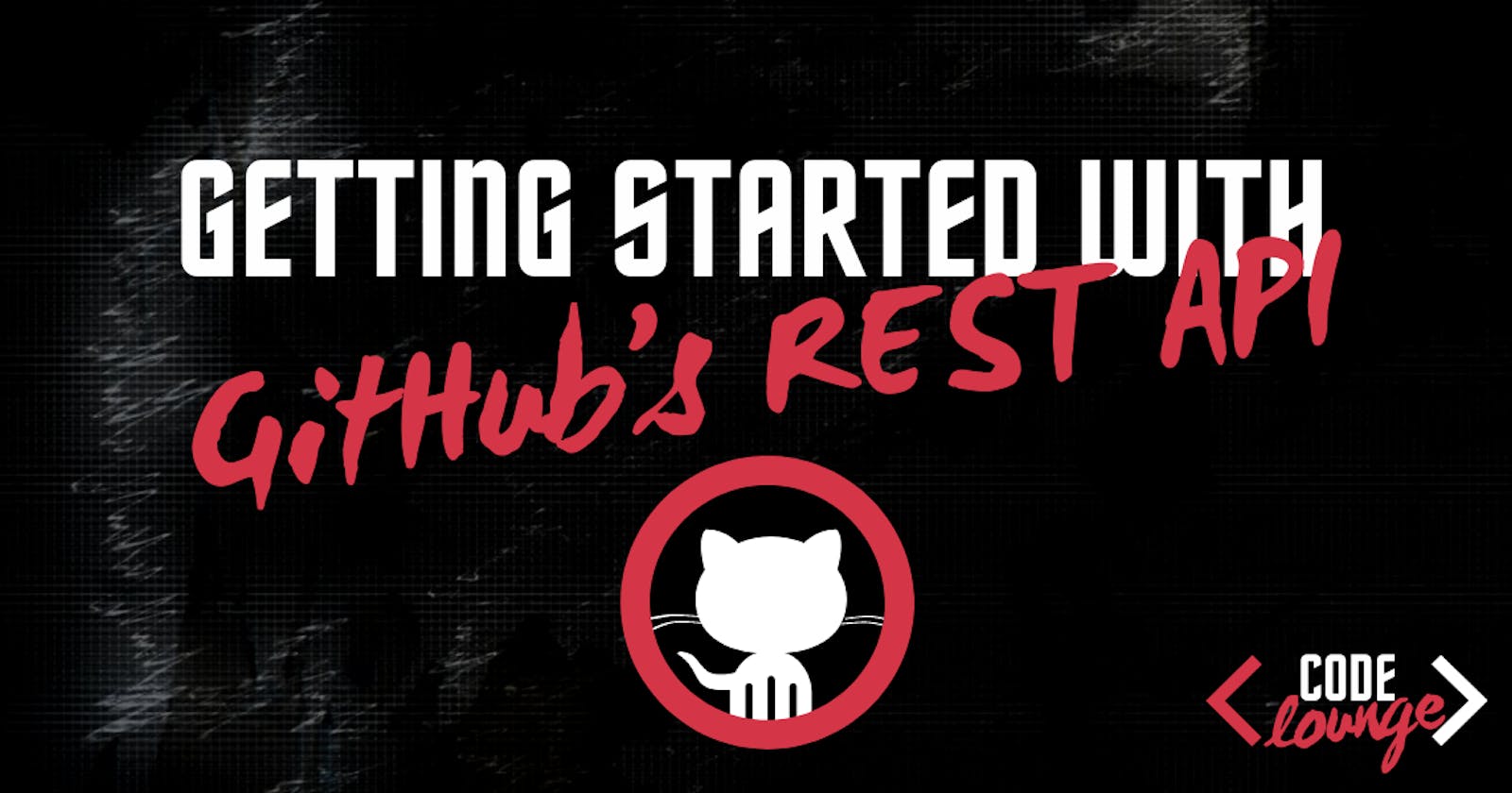 Getting Started With The GitHub’s REST API