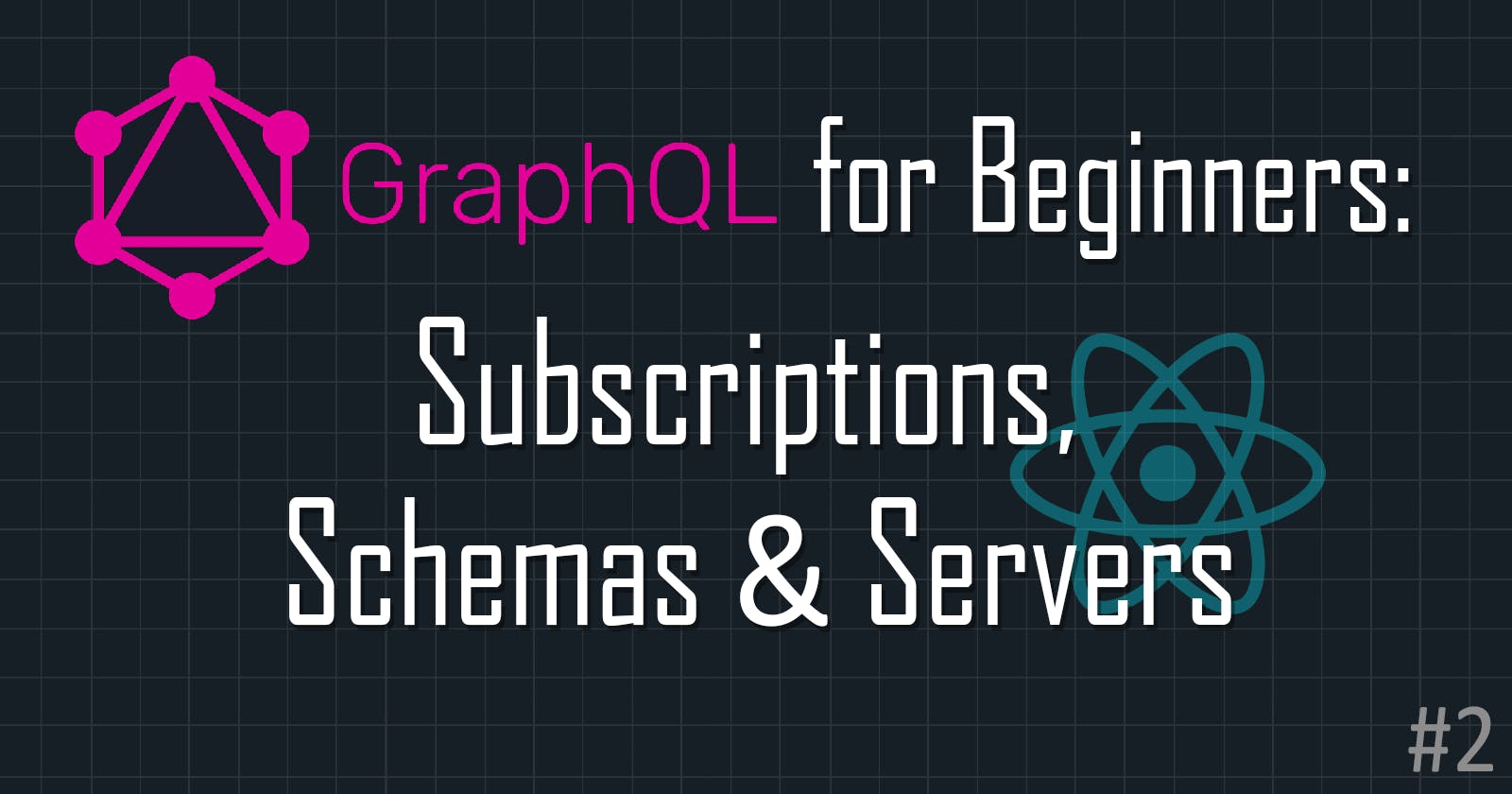 GraphQL for Beginners: Subscriptions, Schemas and Servers