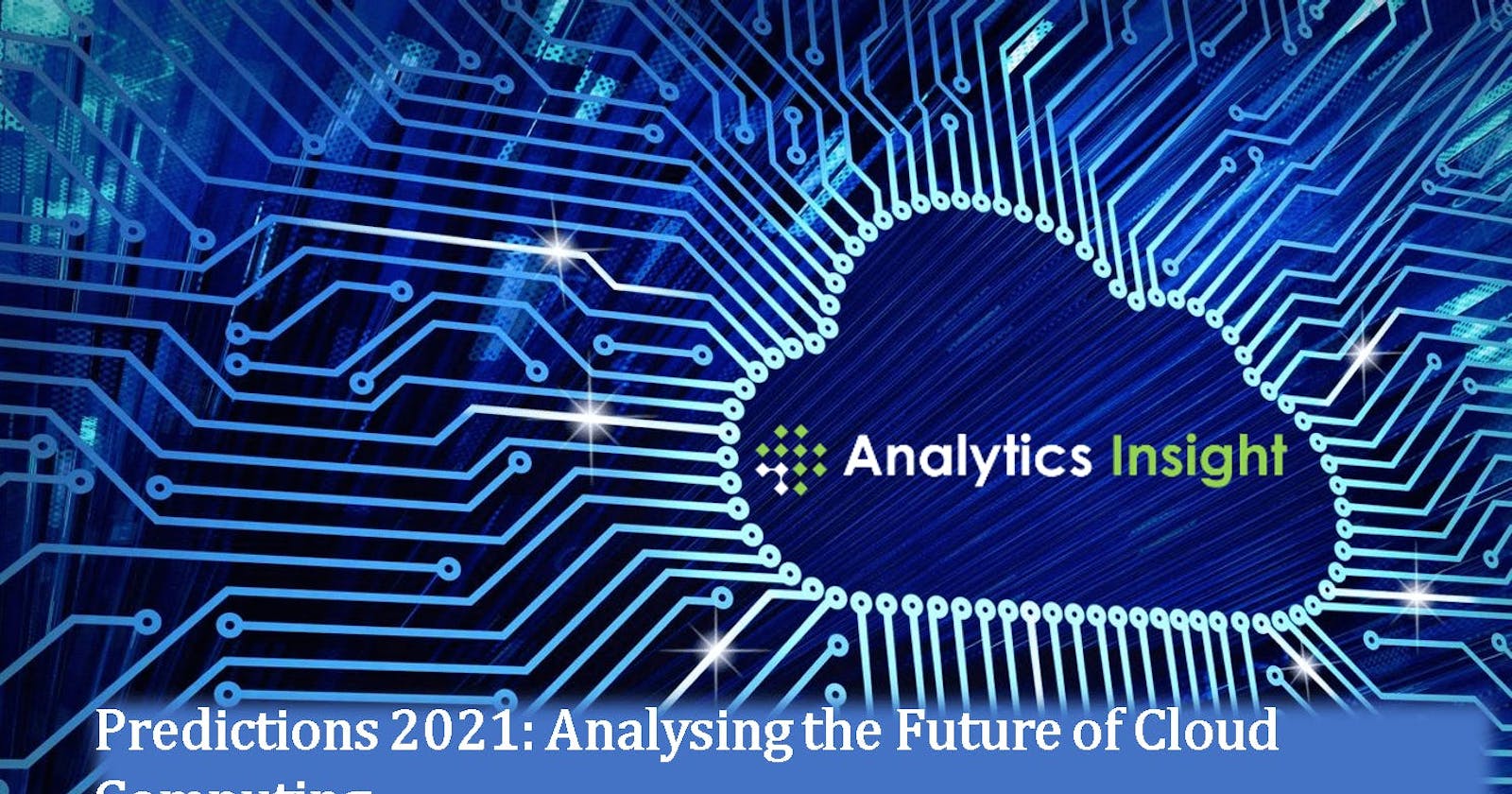 Future Of Cloud Computing –Trends & Predictions 2021