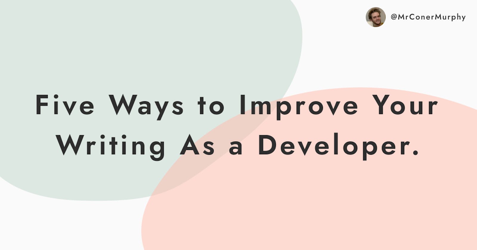 Five Ways to Improve Your Writing As a Developer.
