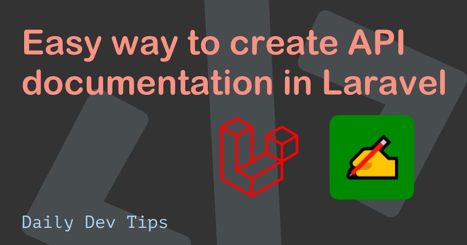 Easy way to create API documentation in Laravel