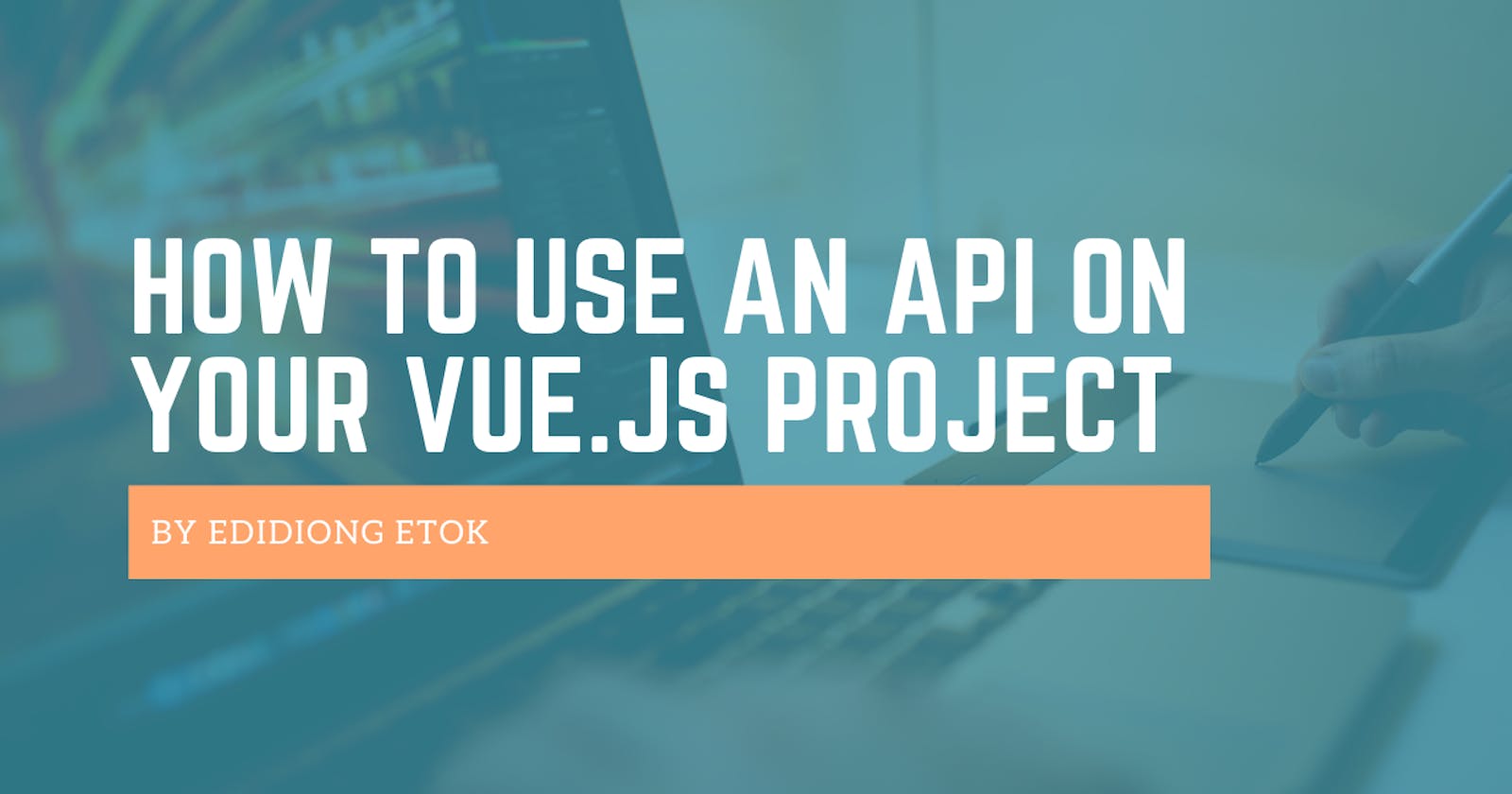 How to use an API on your Vue.js project
