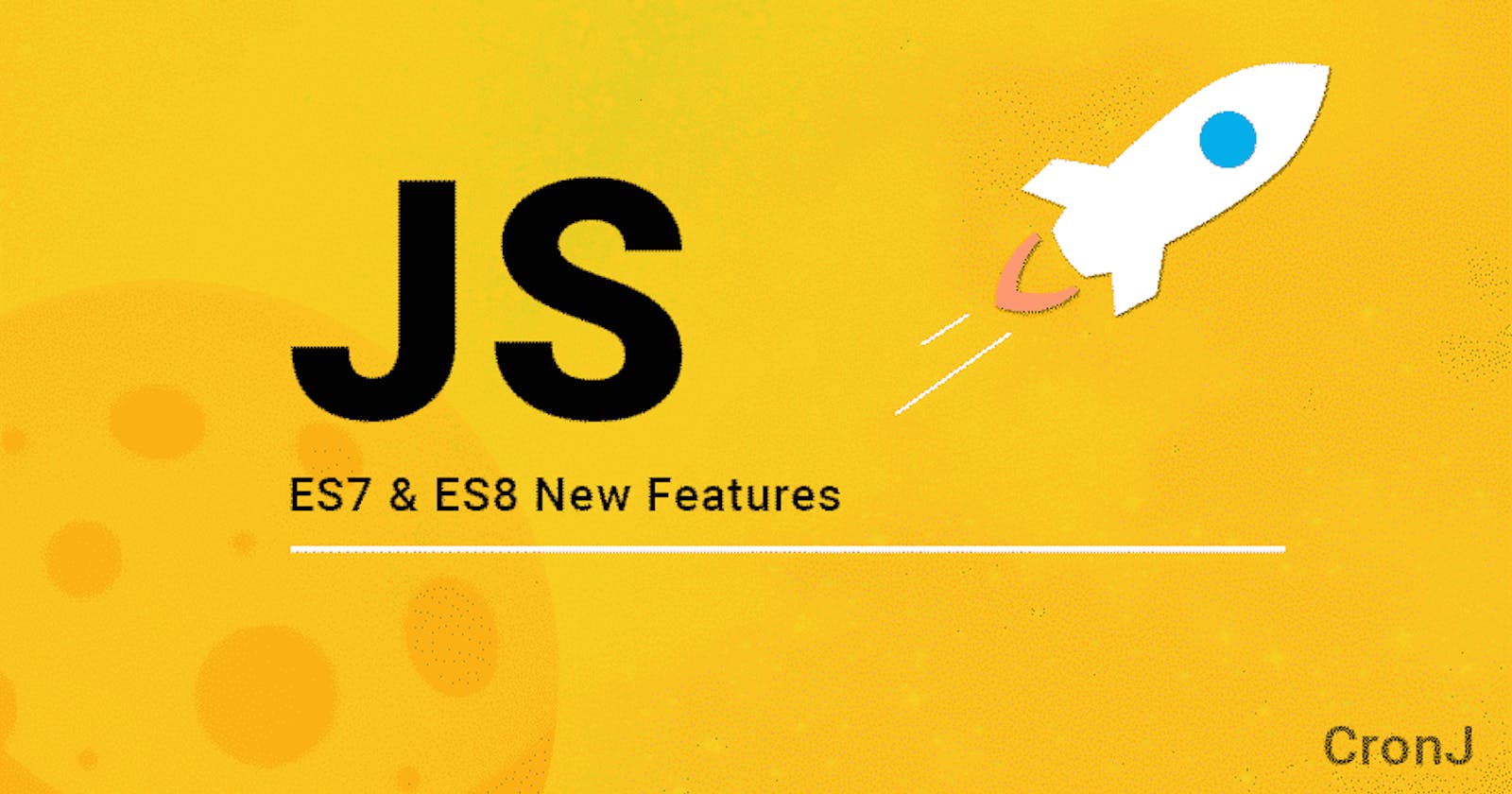ECMAScript (ES7 + ES8 + ES9 + ES10) New Features – Javascript