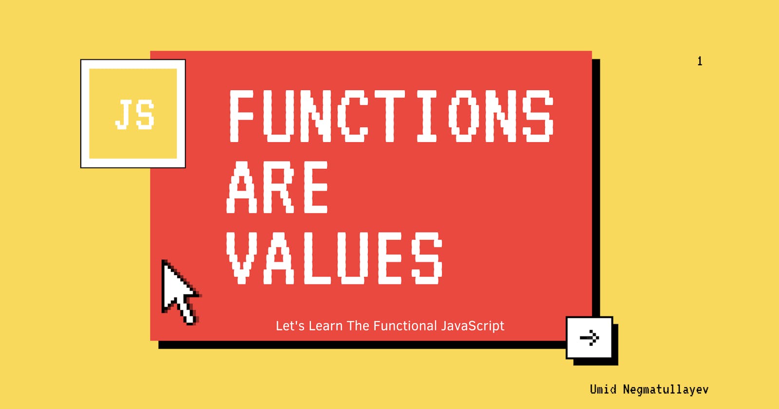 Functions are first-class objects.