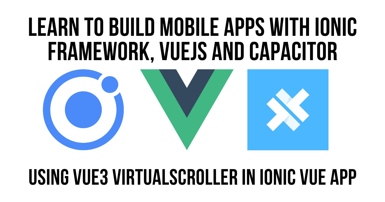 Using Vue3 VirtualScroller In Ionic Vue App