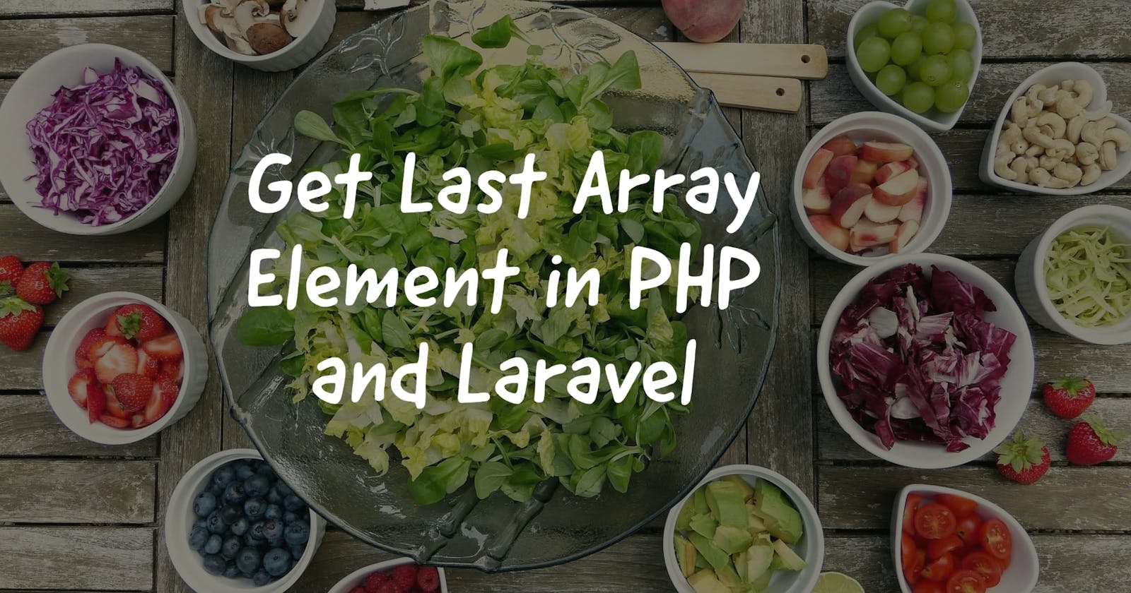 Get Last Array Element in PHP and Laravel